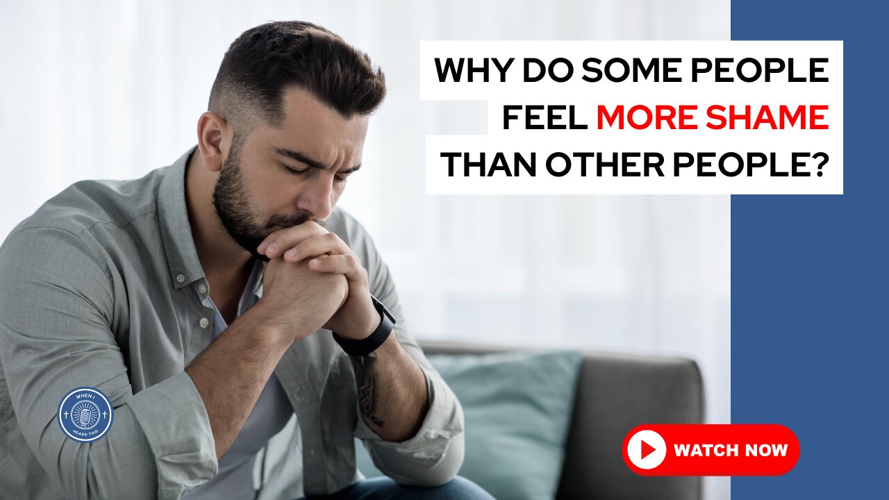 Why do some people feel more shame than other people?