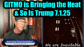SG Anon, David Nino Rodriguez & Scott McKay Get Ready 7.1.25 - GITMO is Bringing the Heat & So Is Trump