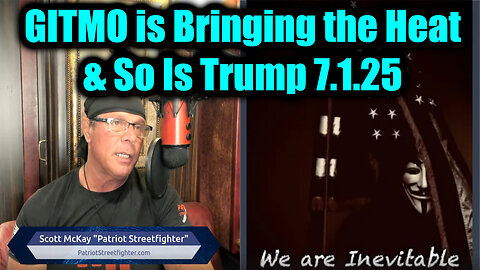 SG Anon, David Nino Rodriguez & Scott McKay Get Ready 7.1.25 - GITMO is Bringing the Heat & So Is Trump