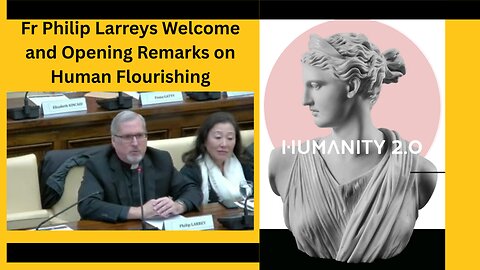 Fr Philip Larreys Welcome and Opening Remarks on Human Flourishing
