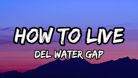 Del Water Gap - How To Live (Lyrics)