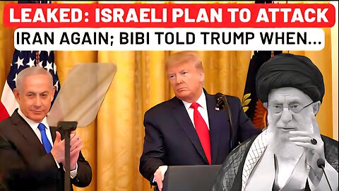 Leaked: Israeli Plan To Restart Iran War; Netanyahu Told Trump When IDF Will Attack; He Replied…