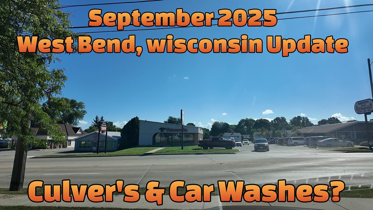 September 2025 West Bend, Wisconsin Update: Culver's & Car Washes?