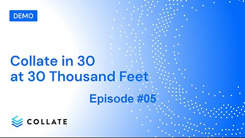 Collate in 30 at 30 Thousand Feet: Episode #05 -Data Governance that Scales Without Slowing You Down