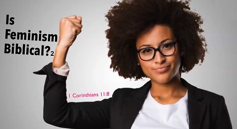 Is Feminism Biblical 2?