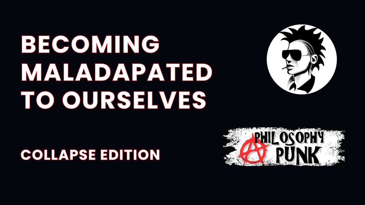We are Becoming Maladapted to Ourselves