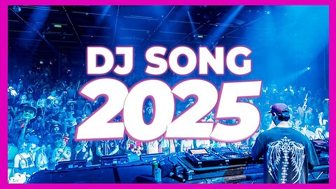 DJ SONG 2025 - Remixes & Mashups of Popular Songs 2025 | DJ Remix Song Club Music DJ Disco Mix 2024