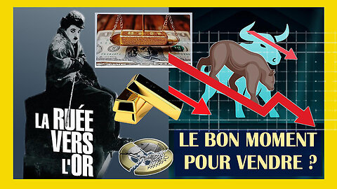 L'OR ? Vendre vite avant la Grande "Ruée" ! (Hd 1080) Voir descriptif.