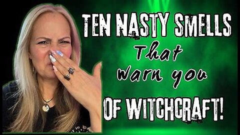 10 Nasty Smells That Warn Us Of Witchcraft