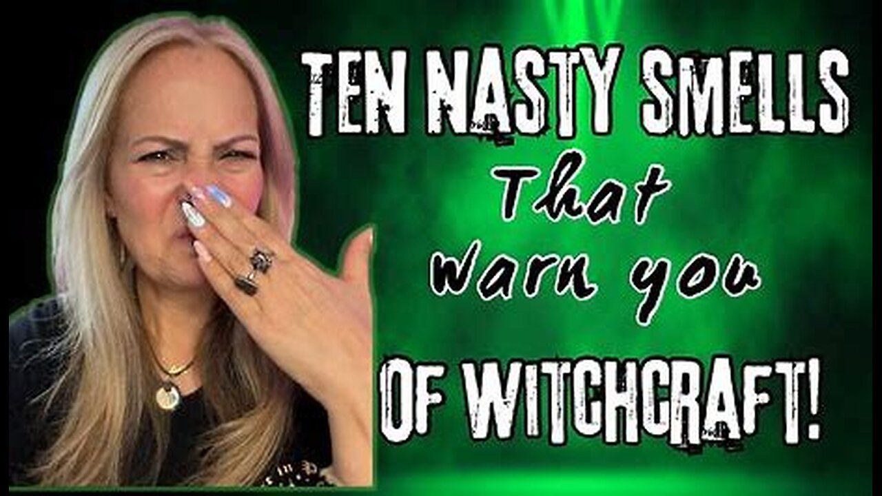 10 Nasty Smells That Warn Us Of Witchcraft