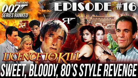 License To Kill | James Bond 007 Movies #RANKED Ep. 16
