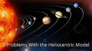 3 Problems With the Heliocentric Model