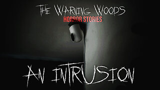AN INTRUSION | The Warning Woods Horror Stories Podcast