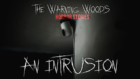 AN INTRUSION | The Warning Woods Horror Stories Podcast