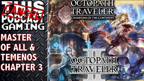 OCTOPATH TRAVELER II & CHAMPIONS OF THE CONTINENT - The Master of All & Temenos Chapter 3!