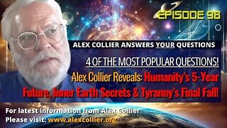 Alex Collier Reveals Humanity’s 5-Year Future, Inner Earth Secrets & Tyranny’s Final Fall!