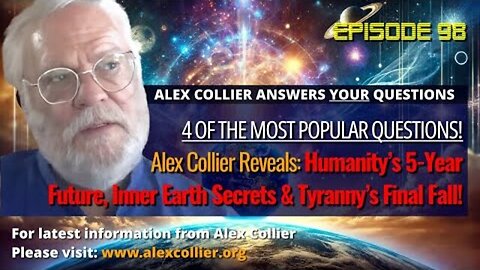 Alex Collier Reveals Humanity’s 5-Year Future, Inner Earth Secrets & Tyranny’s Final Fall!