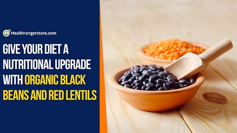 Give your diet a nutritional upgrade with Organic Black Beans and Red Lentils