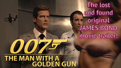 The Man with the Golden Gun - the original lost and found James Bond movie trailer!