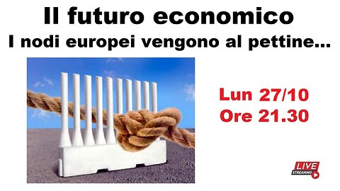Il futuro economico - I nodi europei vengono al pettine...