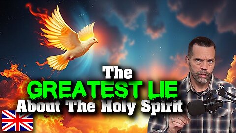 🇬🇧 The GREATEST LIE About the HOLY SPIRIT [and many Christians believe it]