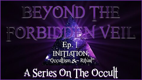 Beyond The Forbidden Veil | Ep.01 | Initiation: Occultism & Ritual