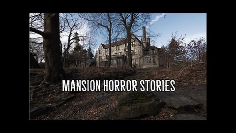 3 Scary True Mansion Horror Stories