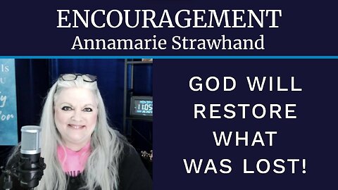 Encouragement: God Will Restore What Was Lost!