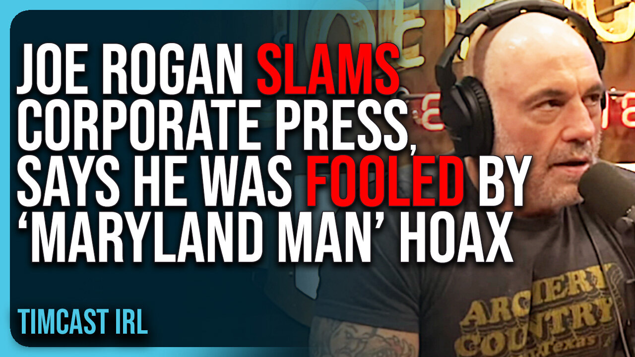 Joe Rogan SLAMS Corporate Press, Says He Was FOOLED By “Maryland Man” HOAX