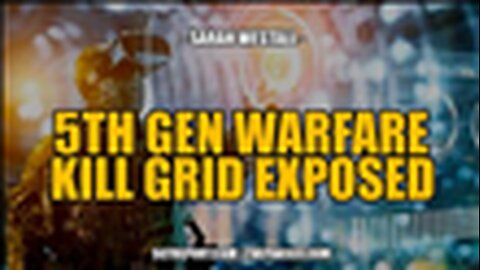 "Unveiling the 5th Gen Warfare Kill Grid & Hidden Agendas: An Insight by Sarah Westall"