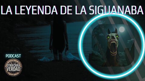 Podcast: La leyenda de la Siguanaba