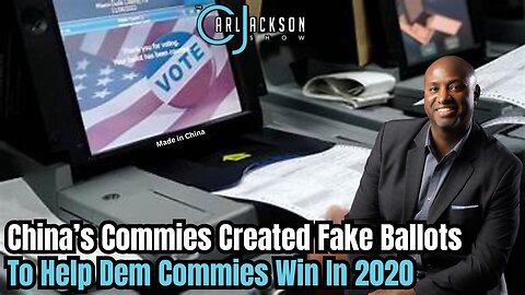 China’s Commies Created Fake Ballots To Help Dem Commies Win In 2020