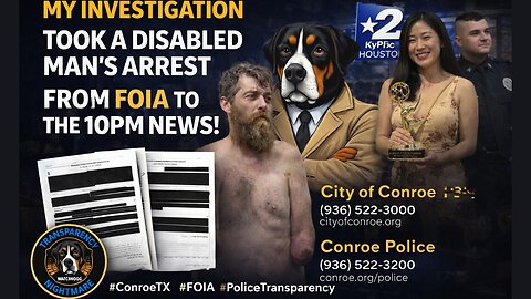🚨🔥My Investigation Took a Disabled Man’s Arrest From FOIA to the 10PM News #conroetexas