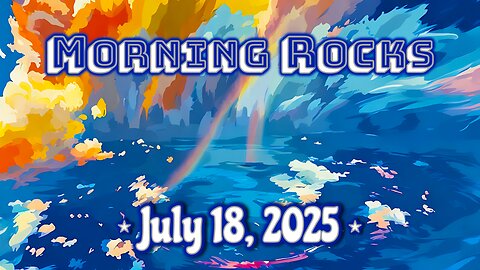 ☀️ Morning Rocks - 7.18.25