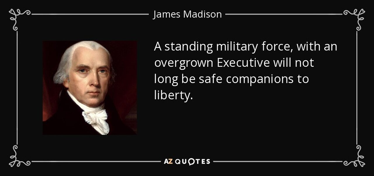James Madison warned about standing armies