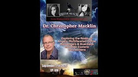 The. Outer Realm - Exploring The Realm of Angels, Esoteric Connections with Dr. Christopher Macklin