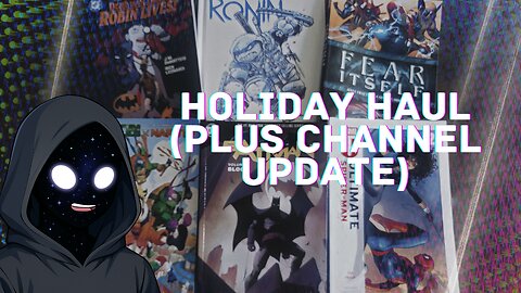 We Need to Talk... About My New Comics (Holiday Haul & Update)