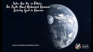 Who Are the 24 Elders The Truth About Redeemed Humans Serving God in Heaven..