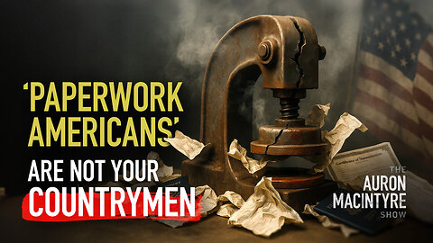It's Time to Talk About Paperwork Americans | 8/7/25