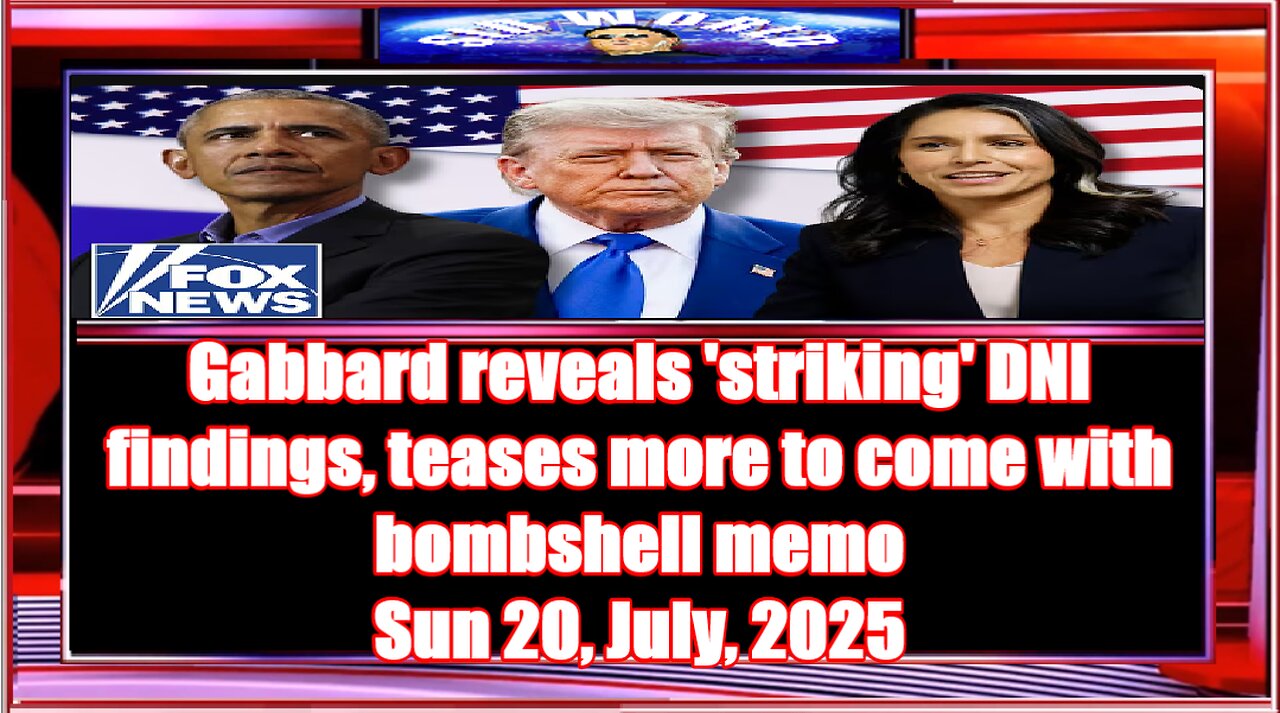 Gabbard reveals 'striking' DNI findings, teases more to come with bombshell memo