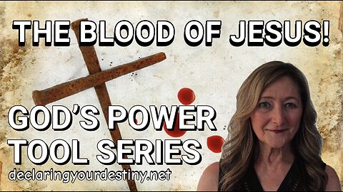 THE BLOOD OF JESUS - GOD'S POWER TOOL SERIES