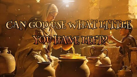 Can God Use What Little You Have Left?
