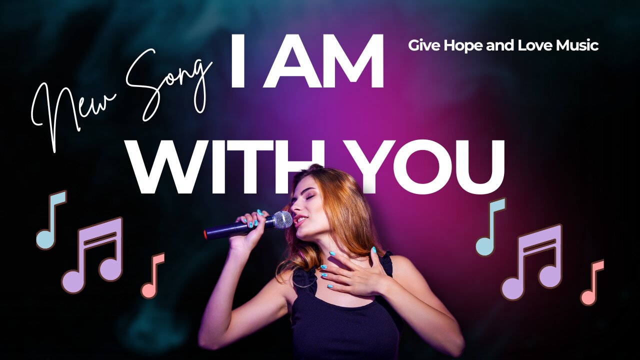 🎵 I Am With You / 💕Give Hope and Love Music