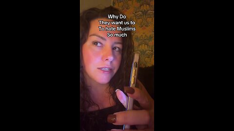 Why Do They want us to hate Muslims so much?