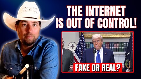 Wow, The Internet Is Out of Control - How Do You Know What's Real?