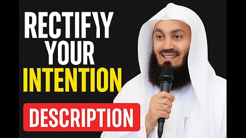 “Fix Your Intention Before It’s Too Late | Mufti Menk”