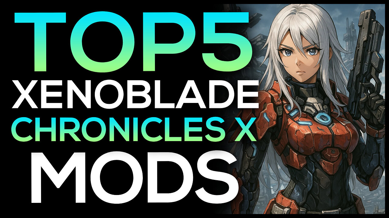 Top 5 Xenoblade Chronicles X Mods (Definitive Edition)