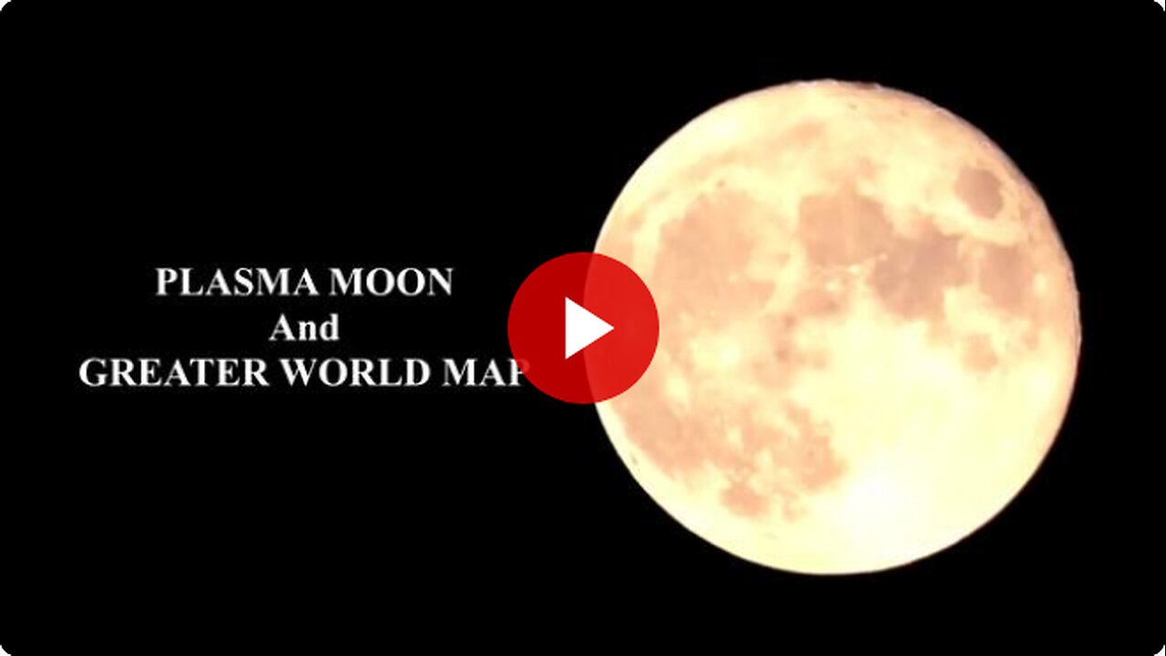 PLASMA MOON And GREATER WORLD MAP