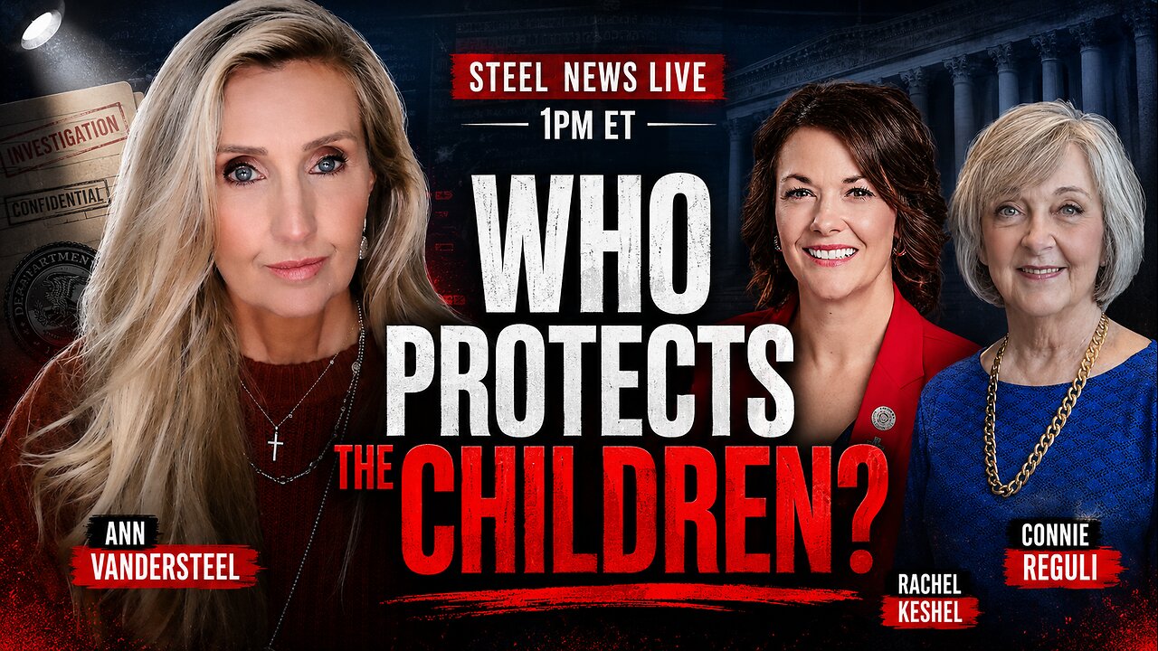 6-4-26 Steel News: WHO PROTECTS THE CHILDREN?