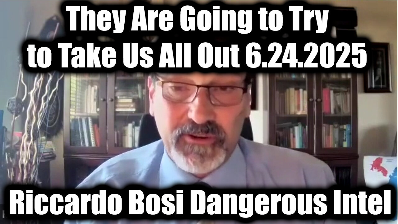 Riccardo Bosi Dangerous Intel 6.24.25 - They Are Going to Try to Take Us All Out!